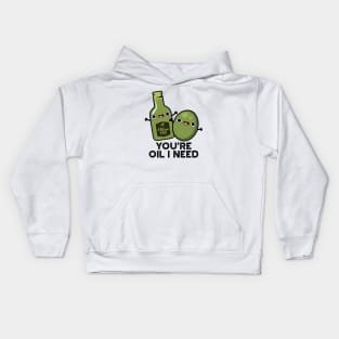 You're Oil I Need Cute Olive Oil Pun Kids Hoodie